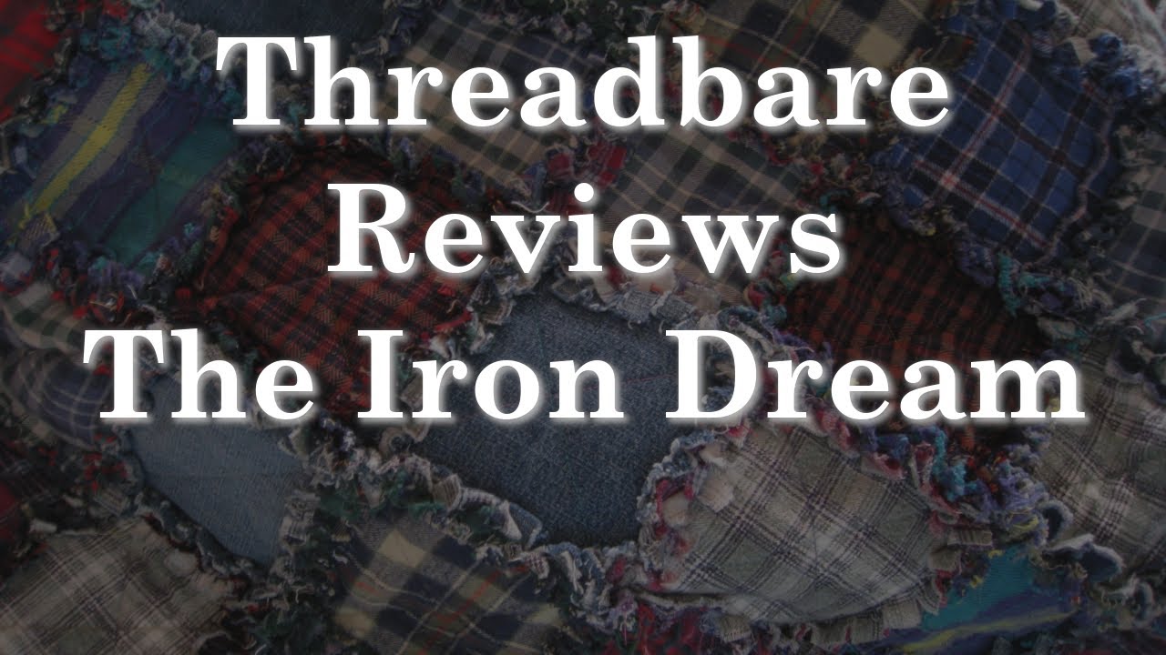 The Iron Dream | Threadbare Reviews