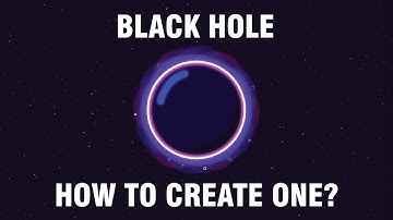 How To Create A Black Hole