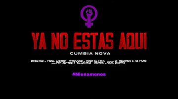 💜 YA NO ESTÁS AQUI 💜- /NI UNA MENOS/ (Video Oficial) - GRUPO CUMBIA NOVA OFICIAL