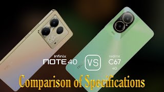 Infinix Note 40 vs. Realme C67 4G: A Comparison of Specifications