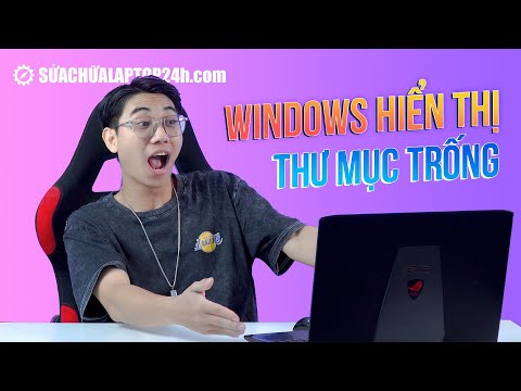 Các cách sửa lỗi Windows hiển thị thư mục trống mặc dù có file bên trong