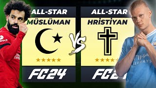 MÜSLÜMAN FUTBOLCULAR vs HRİSTİYAN FUTBOLCULAR // FC 24 KARİYER MODU ALLSTAR KAPIŞMA