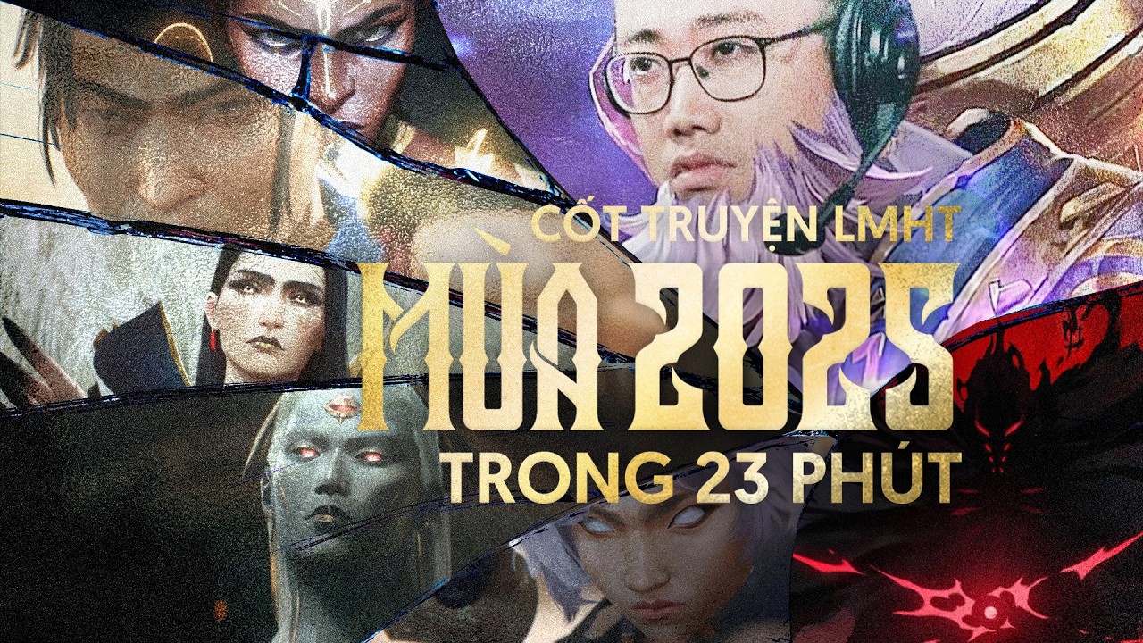 CỐT TRUYỆN LIÊN MINH HUYỀN THOẠI MÙA 2025 TRONG 23 PHÚT