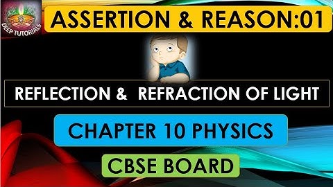 ASSERTION AND REASON 01 |PHYSICS|CLASS X |LIGHT- REFLECTION & REFRACTION |SCIENCE|CHAPTER 10|CBSE