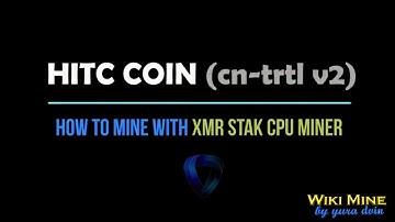 How to mine HITC coin (cn-trtl v2) XMR Stak CPU miner