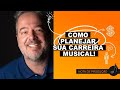 Como planejar a sua carreira musical