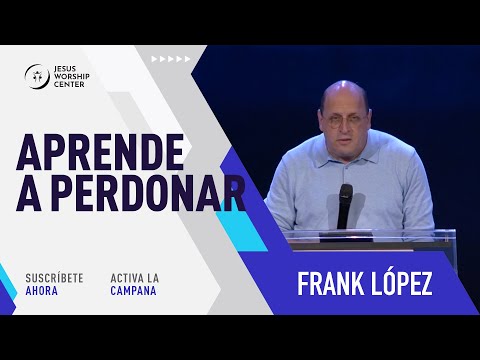 Aprende a perdonar | Frank López