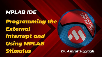 Microchip MPLAB - Programming the External Interrupt and Using MPLAB Stimulus