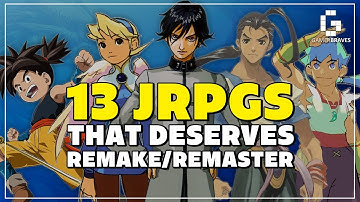 13 JRPGs That Deserve the Remake or Remaster!