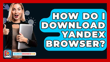 How Do I Download Yandex Browser? - SearchEnginesHub.com