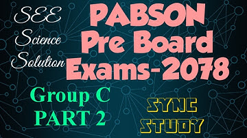 PABSON Pre Board Exams-2078: Group C- PART 2: Science Solution