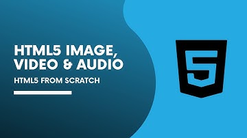 HTML audio, video and images - HTML5 from scratch