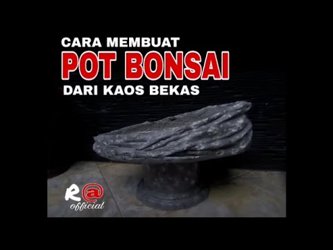 Cara membuat pot  bonsai  dari  kaos bekas How to make 