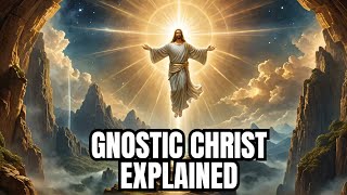 We Learn About The Gnostic Christ and His Descent from the Pleroma