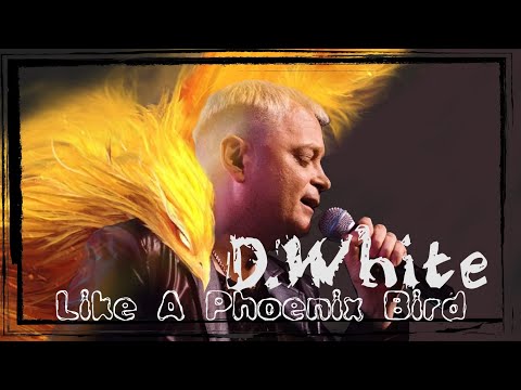 D.White - Like A Phoenix Bird