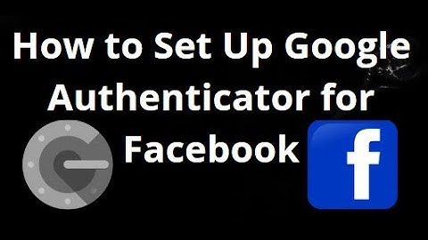How to Set Up Google Authenticator for Facebook — Complete Guide