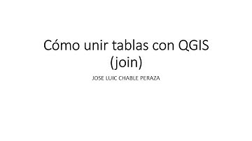 Cómo unir tablas con QGIS join