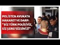 ‘Siz Şerefsizsiniz, Biz Şerefli Türk Polisiyiz’