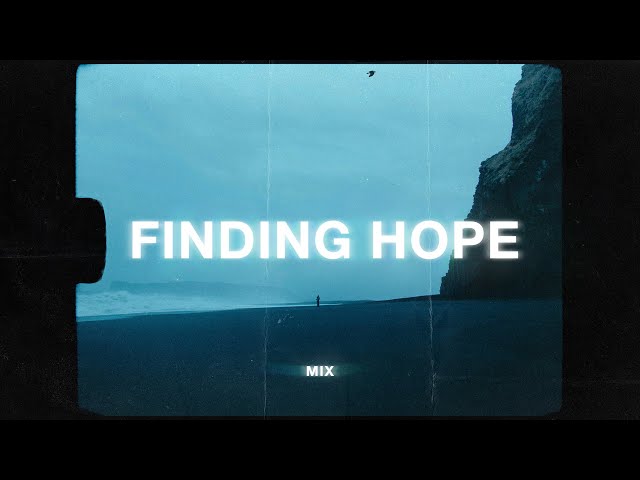 finding hope 1 hour mix (sad music playlist) class=