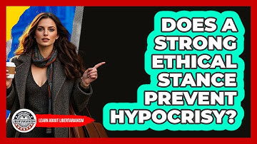 Does A Strong Ethical Stance Prevent Hypocrisy? - Learn About Libertarianism