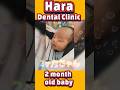 【Hara Dental Clinic】2 month old baby