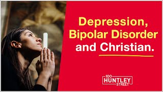 Living with Depression, Bipolar Disorder as a Christian