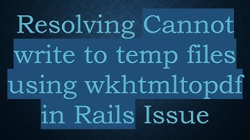 Resolving Cannot write to temp files using wkhtmltopdf in Rails Issue
