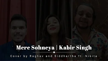 Mere Sohneya | Kabir Singh | Quarantine Cover | Raghav and Siddhartha ft. Nikita
