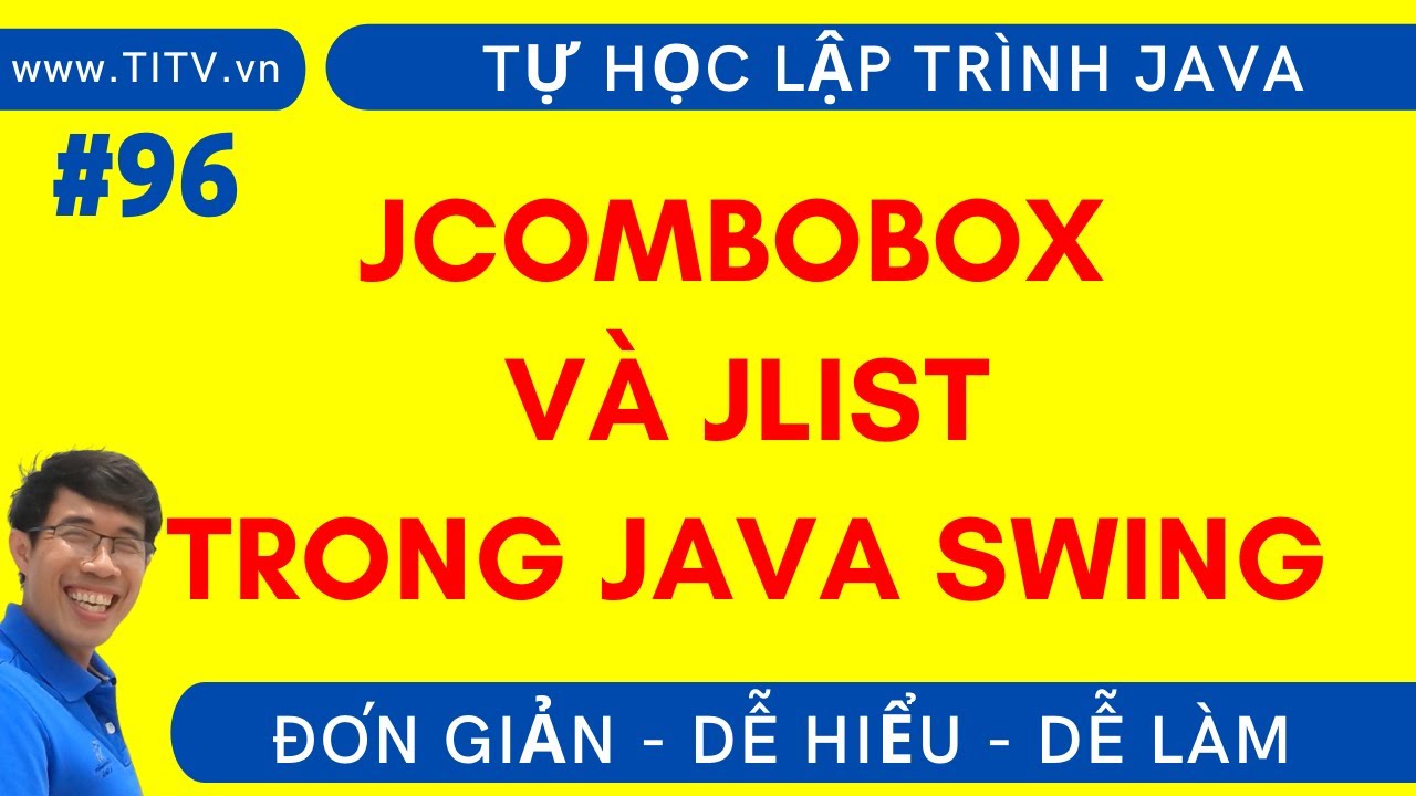 Java 96. Cách Sử Dụng Jcombobox Và Jlist Trong Java Swing