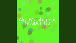 Aku Masih Ingat Tatapan Itu