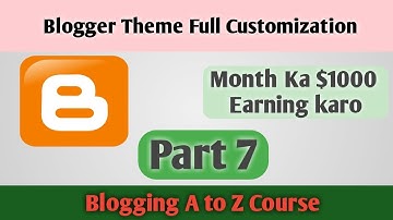 How to customize blogger template Full Guide Hindi | Blogging A to Z course Part 6
