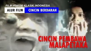 CINCIN PEMBAWA MALAPETAKA || Alur Film: Cincin Berdarah (1973)