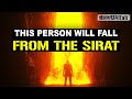 THIS PERSON WILL FALL FROM THE SIRAT