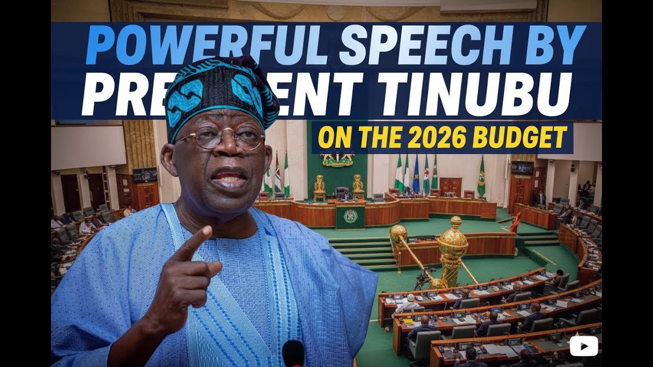 POWERFUL SPEECH BY THE PRESIDENT OF NIGERIA ON THE 2026 BUDGET PRESENTATION