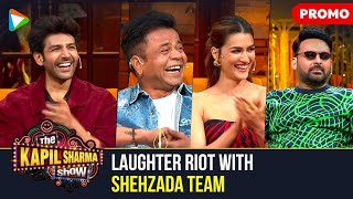 Kartik Aaryan, Kriti Sanon, Rajpal Yadav & Ronit Roy on The Kapil Sharma Show | Shehzada | Promo
