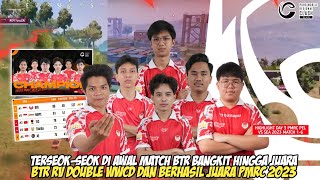 PERJUANGAN BTR DI HARI TERAHKIR - DARI TERSEOK-SEOK HINGGA DOUBLE WWCD & JUARA | HIGHLIGHT MATCH 1-6