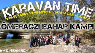 Türkiye'nin En İyi Kamp Grubu KARAVAN TIME'ın Düzenlediği; ÖMERAĞZI BAHAR KAMPI Hatıra Video'su