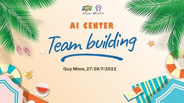 Team Building - Quy Nhon 2022 | FSOFT AI Center