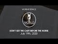 Don't Get the Cart Before the Horse | Watch Sermons Online | July 19, 2020