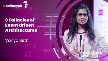 9 Fallacies of Event driven Architectures  - Vanya Seth