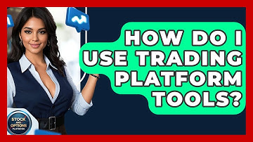 How Do I Use Trading Platform Tools? - Stock and Options Playbook