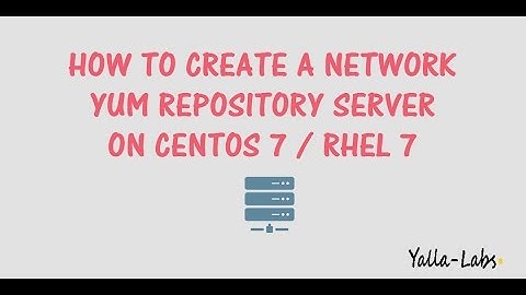 How To Create a Network Yum Repository Server on RHEL 7  / Centos 7