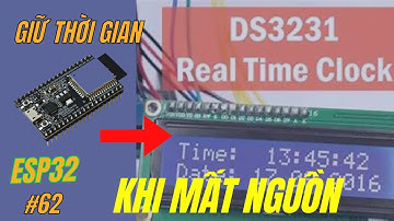 [Lập trình ESP32] Bài 62 - Làm Đồng Hồ Thời Gian Thực Với Module RTC DS3231