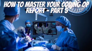 HOW TO MASTER YOUR CODING OP-REPORTS - PART 5