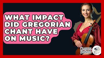 What Impact Did Gregorian Chant Have On Music? - Classical Serenade