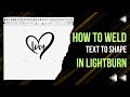 How To Weld Text To A Shape In Lightburn