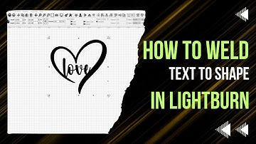 How To Weld Text To A Shape In Lightburn