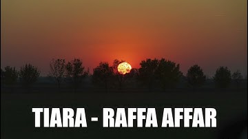 RAFFA AFFAR - TIARA (Dipopulerkan Oleh Kris)  Lirik