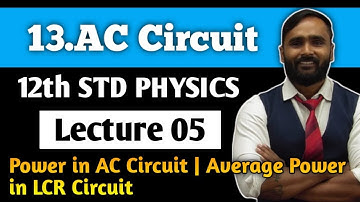 12th PHYSICS | Chapter 13 AC Circuits |LECTURE 05|Power in AC circuit|Average power in LCR Circuit