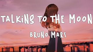 Bruno Mars - Talking To The Moon (Lyrics) \